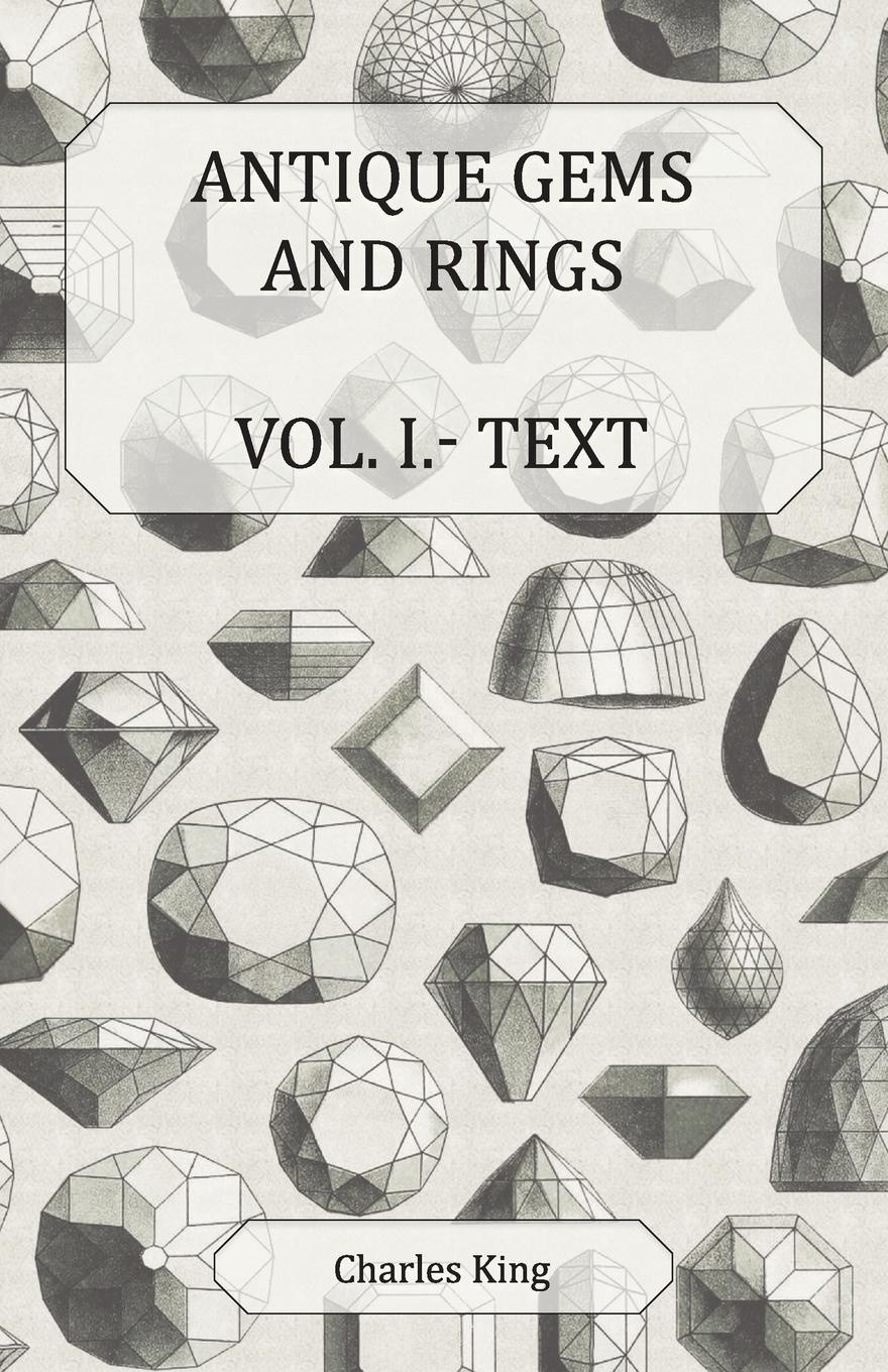 Antique Gems and Rings Vol. I.- Text - King, Charles