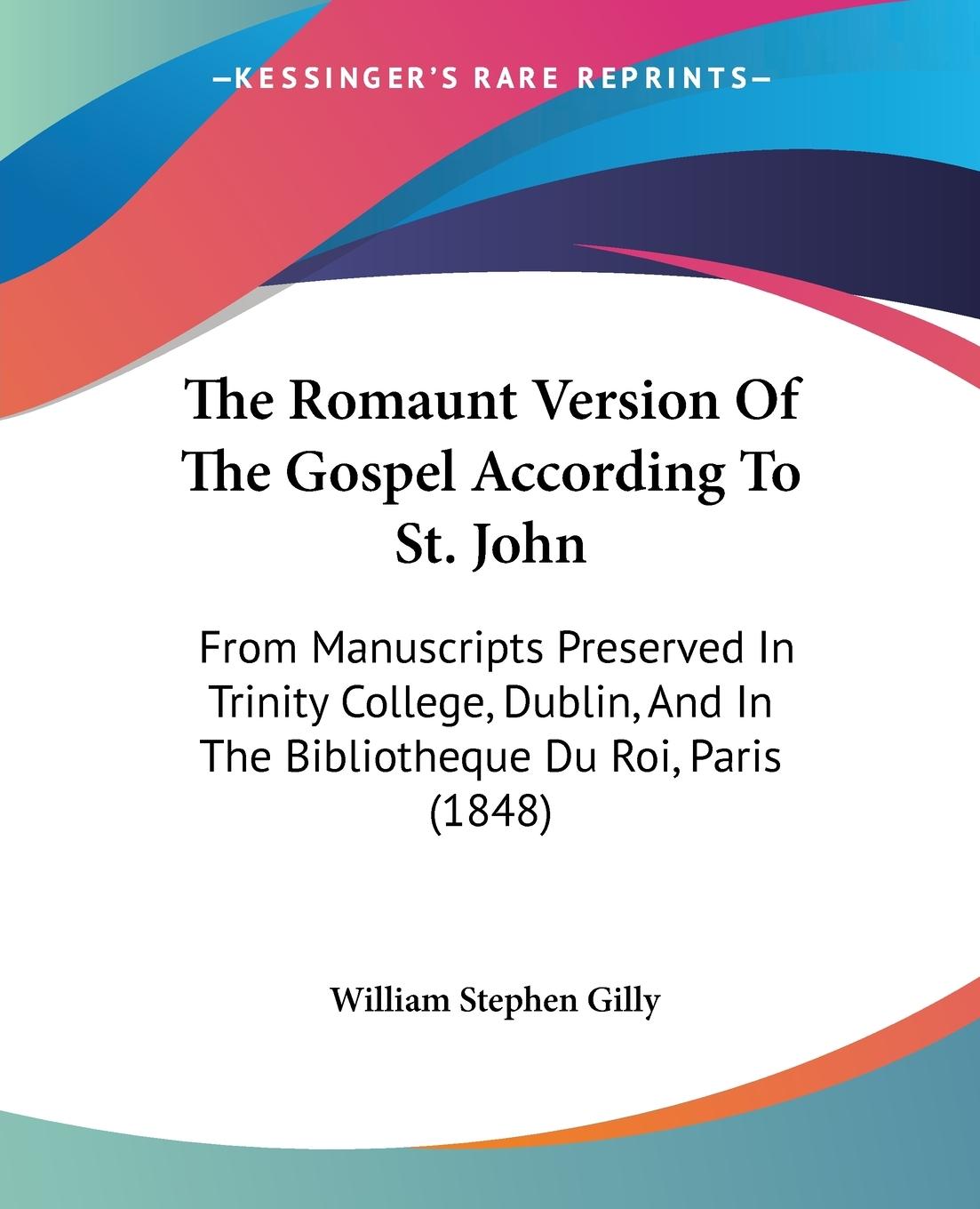 The Romaunt Version Of The Gospel According To St. John - Gilly, William Stephen