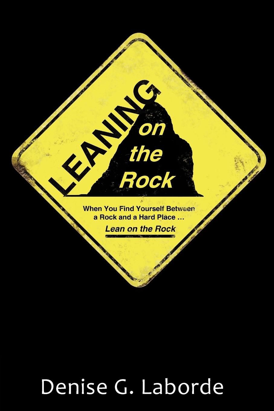 Leaning on the Rock - Laborde, Denise G.
