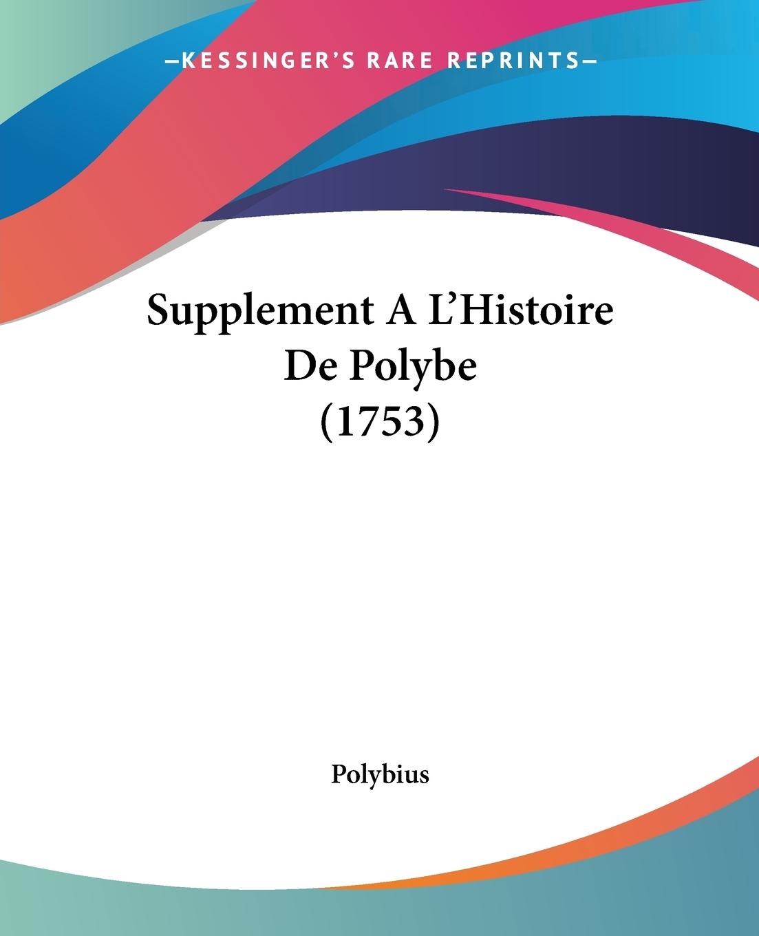 Supplement A L Histoire De Polybe (1753) - Polybius