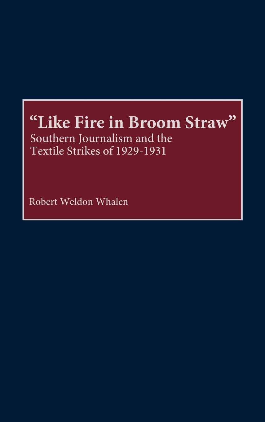 Like Fire in Broom Straw - Whalen, Robert Weldon