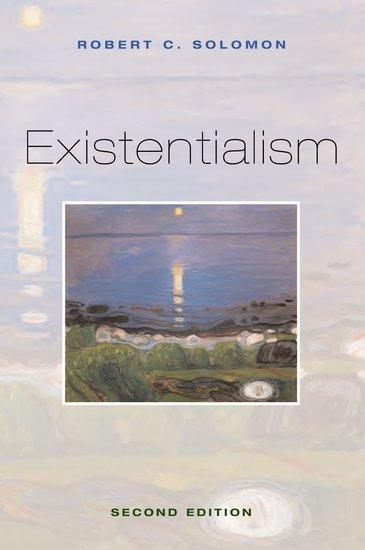 Existentialism - Solomon, Robert C.