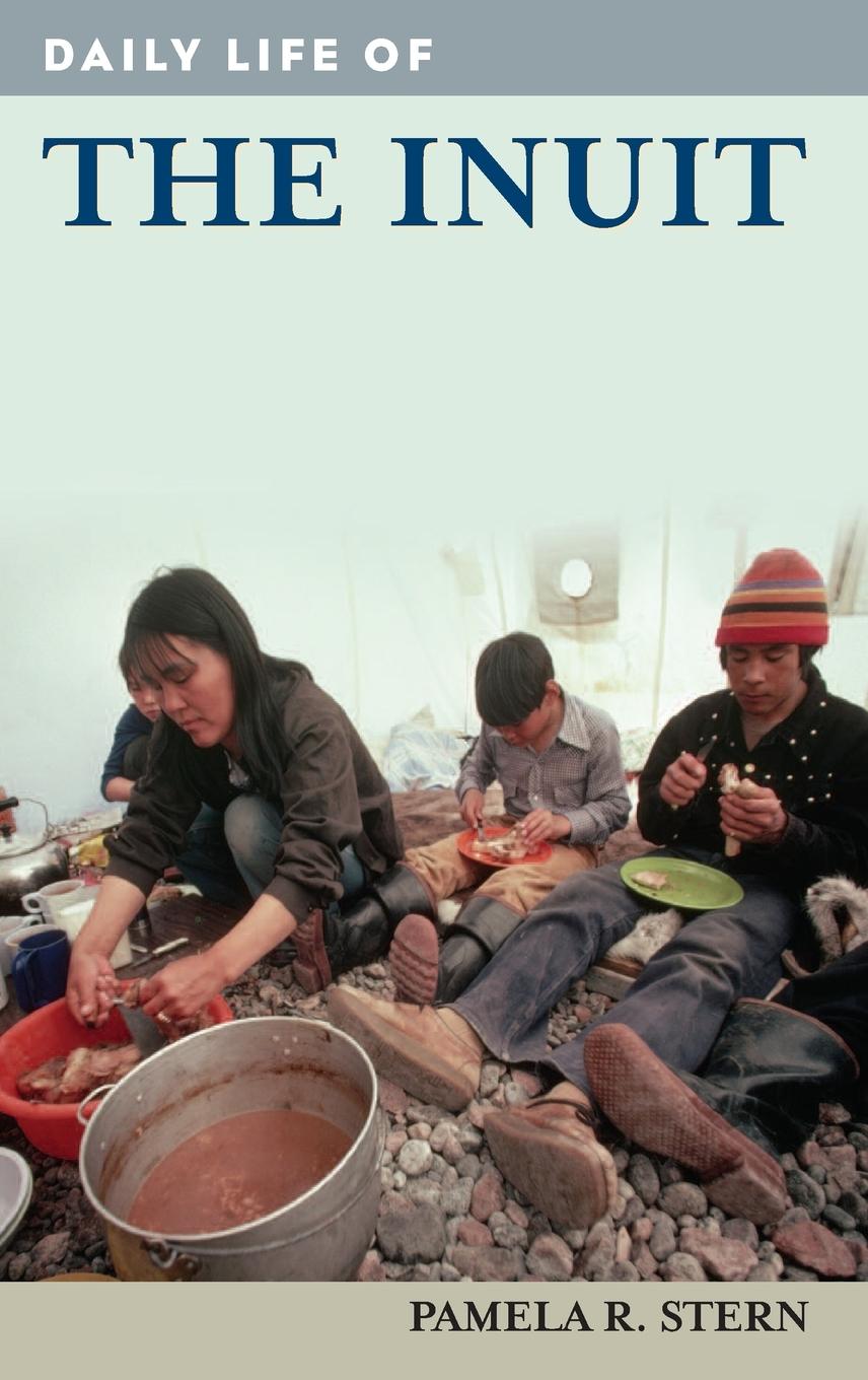 Daily Life of the Inuit - Stern, Pamela