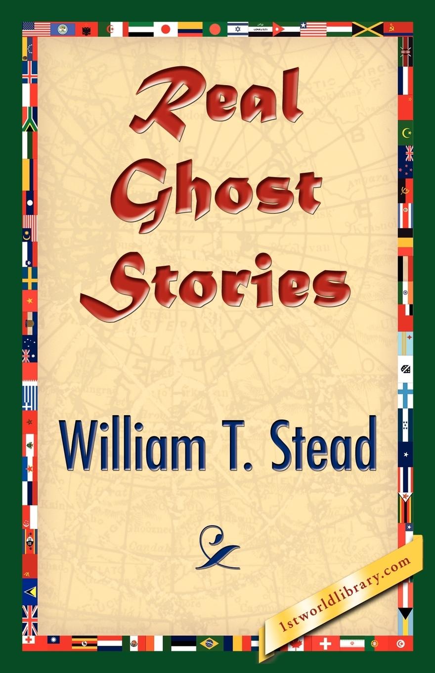 Real Ghost Stories - Stead, William Thomas