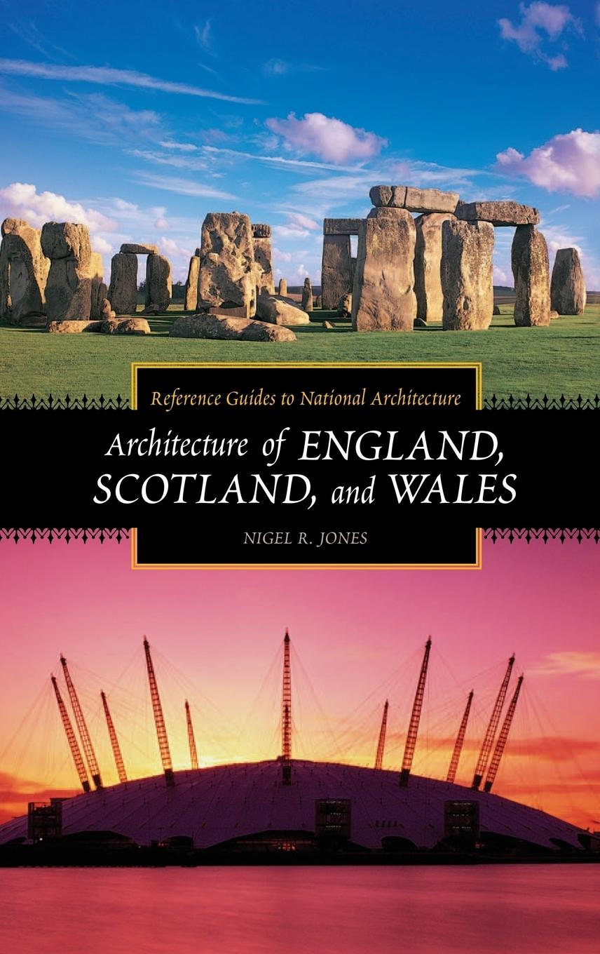 Architecture of England, Scotland, and Wales - Jones, Nigel