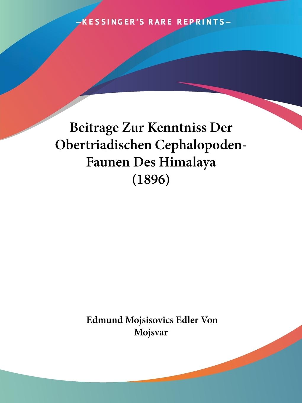 Beitrage Zur Kenntniss Der Obertriadischen Cephalopoden-Faunen Des Himalaya (1896) - Mojsvar, Edmund Mojsisovics Edler von