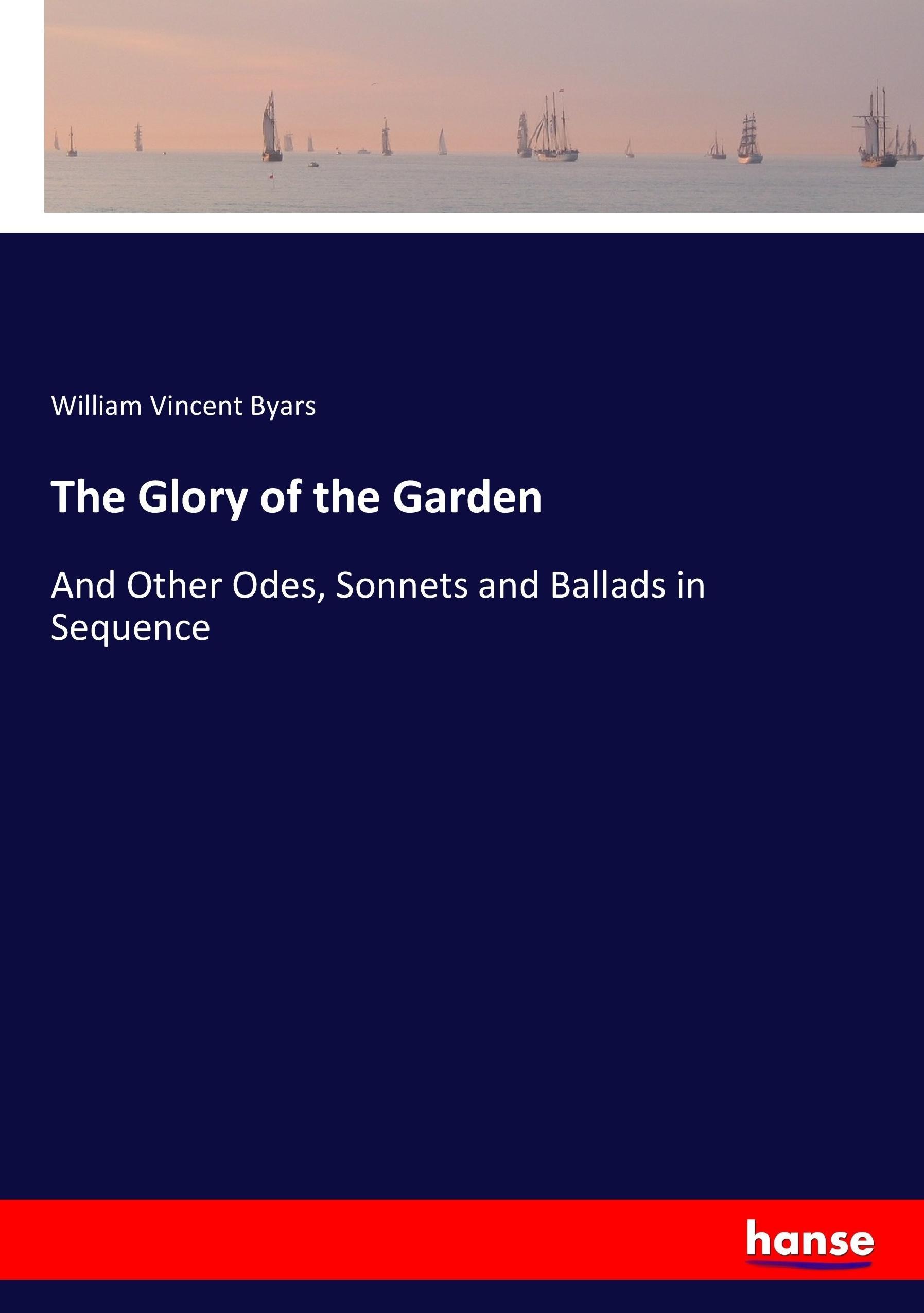 The Glory of the Garden - Byars, William Vincent
