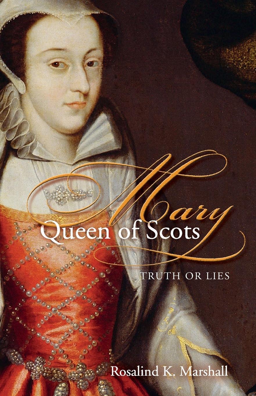 Mary Queen of Scots - Marshall, Rosalind K.