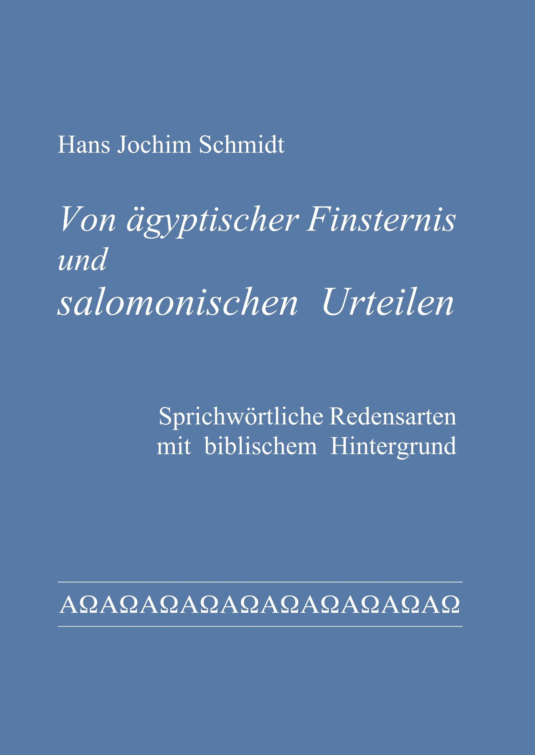 Von aegyptischer Finsternis und salomonischen Urteilen - Schmidt, Hans Jochim