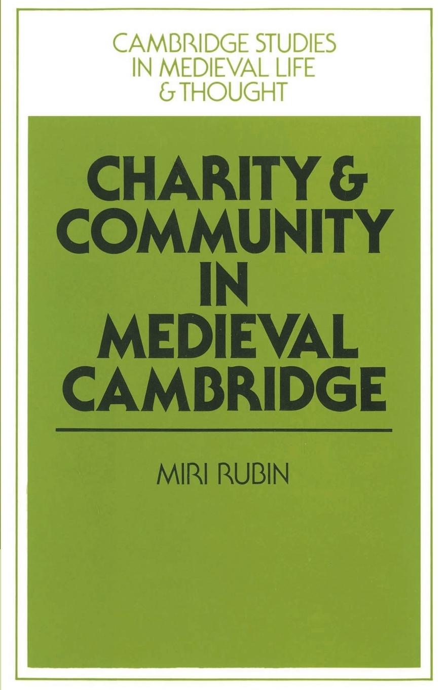 Charity and Community in Medieval Cambridge - Rubin, Miri Miri, Rubin