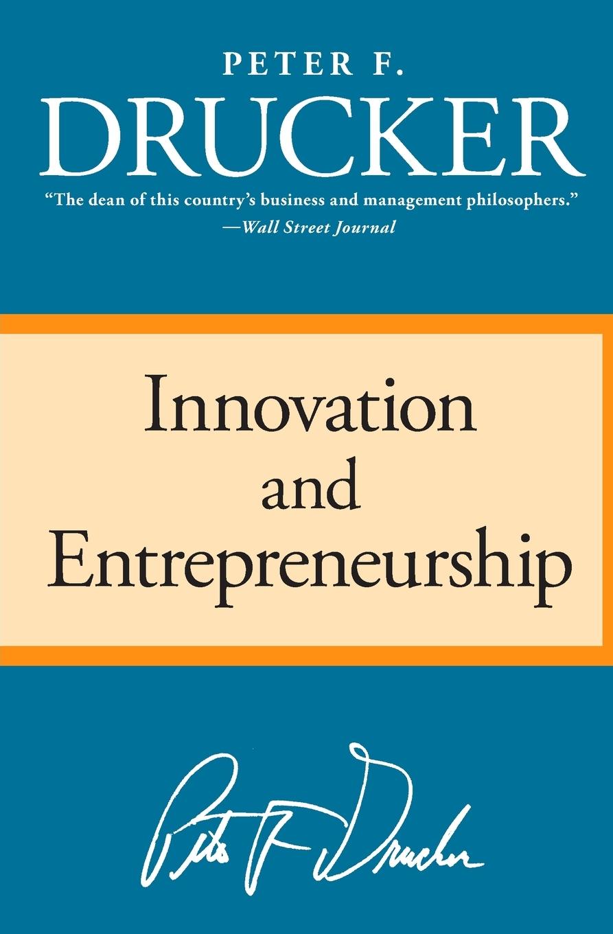 Innovation and Entrepreneurship - Drucker, Peter F.