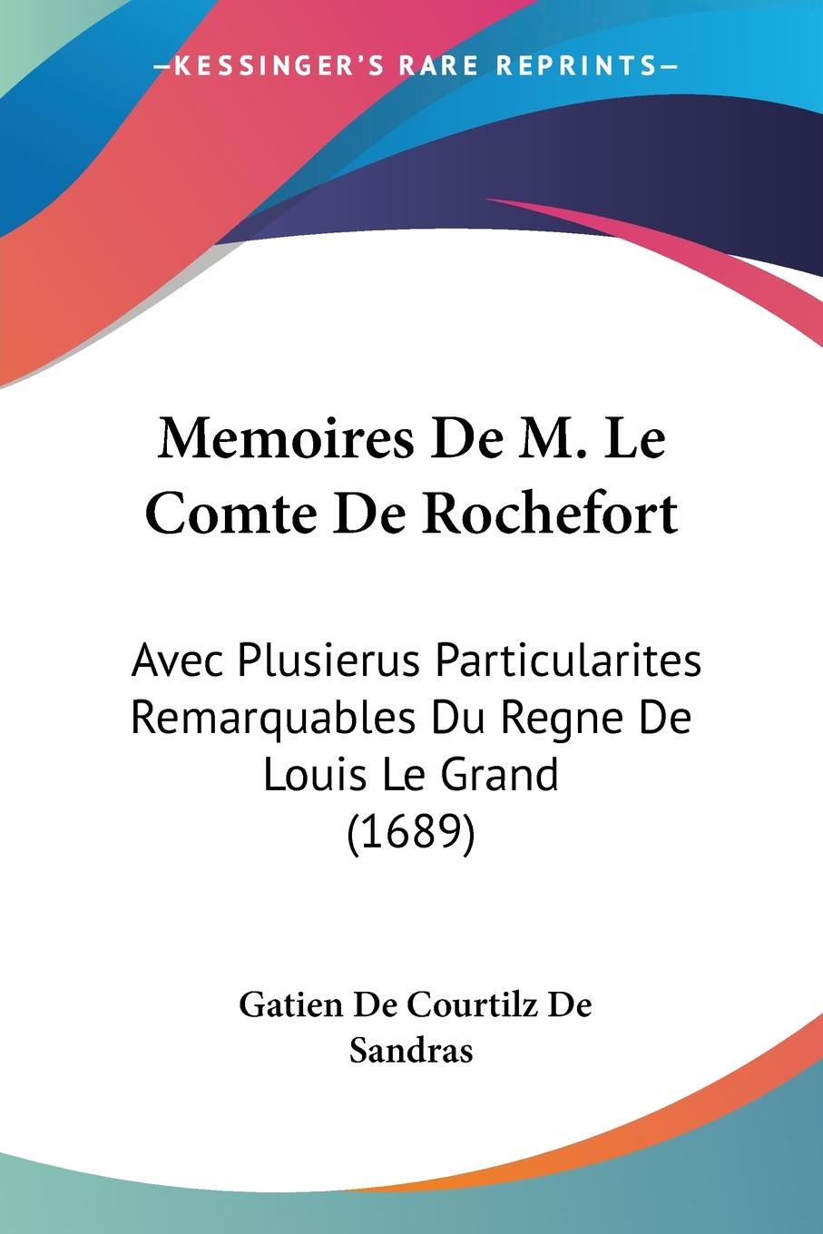 Memoires De M. Le Comte De Rochefort - Sandras, Gatien De Courtilz De