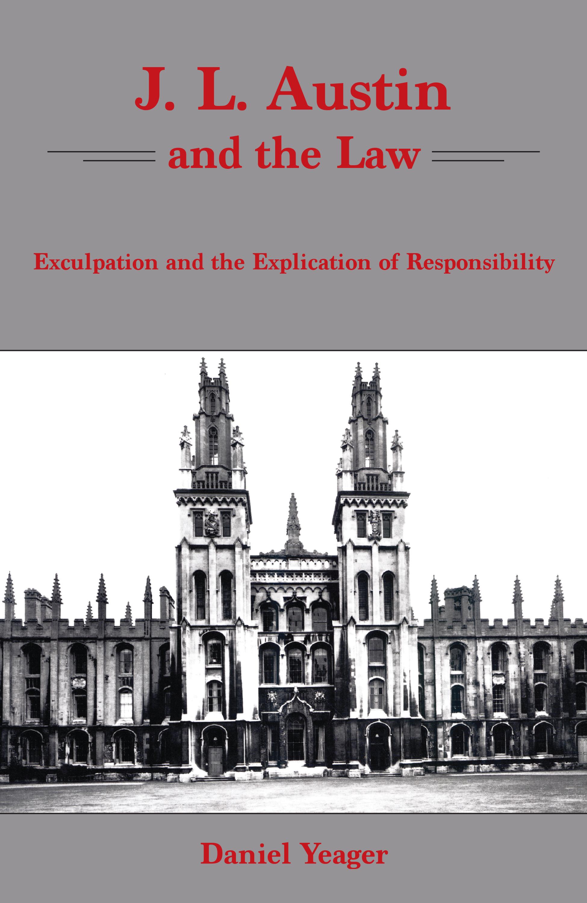 J.L. Austin and the Law: Exculpation and the Explication of Responsibility - Yeager, Daniel