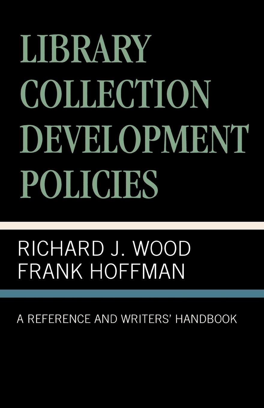 Library Collection Development Policies - Wood, Richard J. Hoffmann, Frank