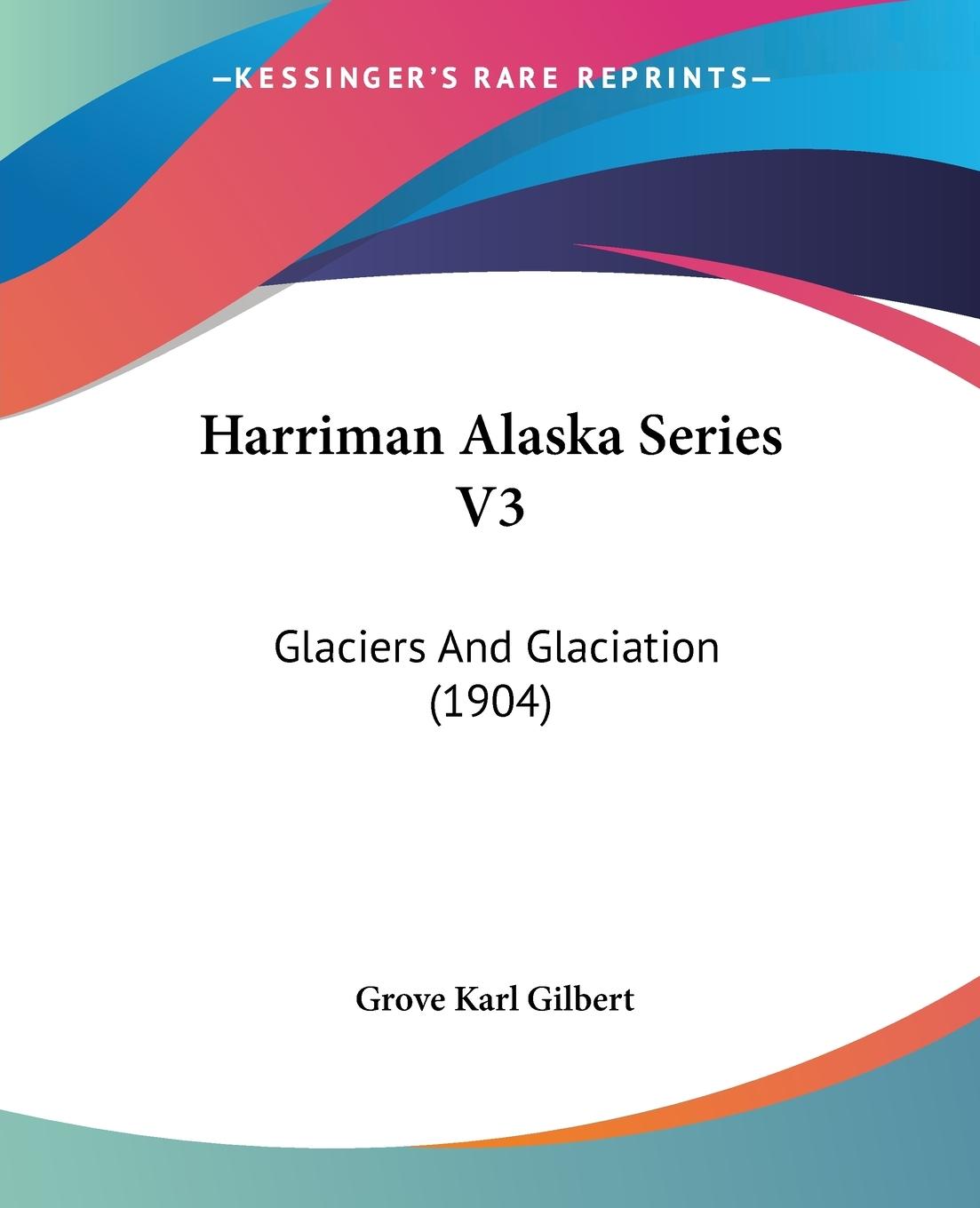 Harriman Alaska Series V3 - Gilbert, Grove Karl