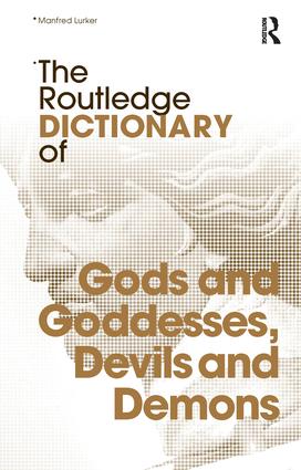 Routledge Dictionary of Gods and Goddesses, Devils and Demons - Manfred Lurker