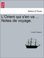 Trotignon, L: L Orient qui s en va ... Notes de voyage. - Trotignon, Lucien