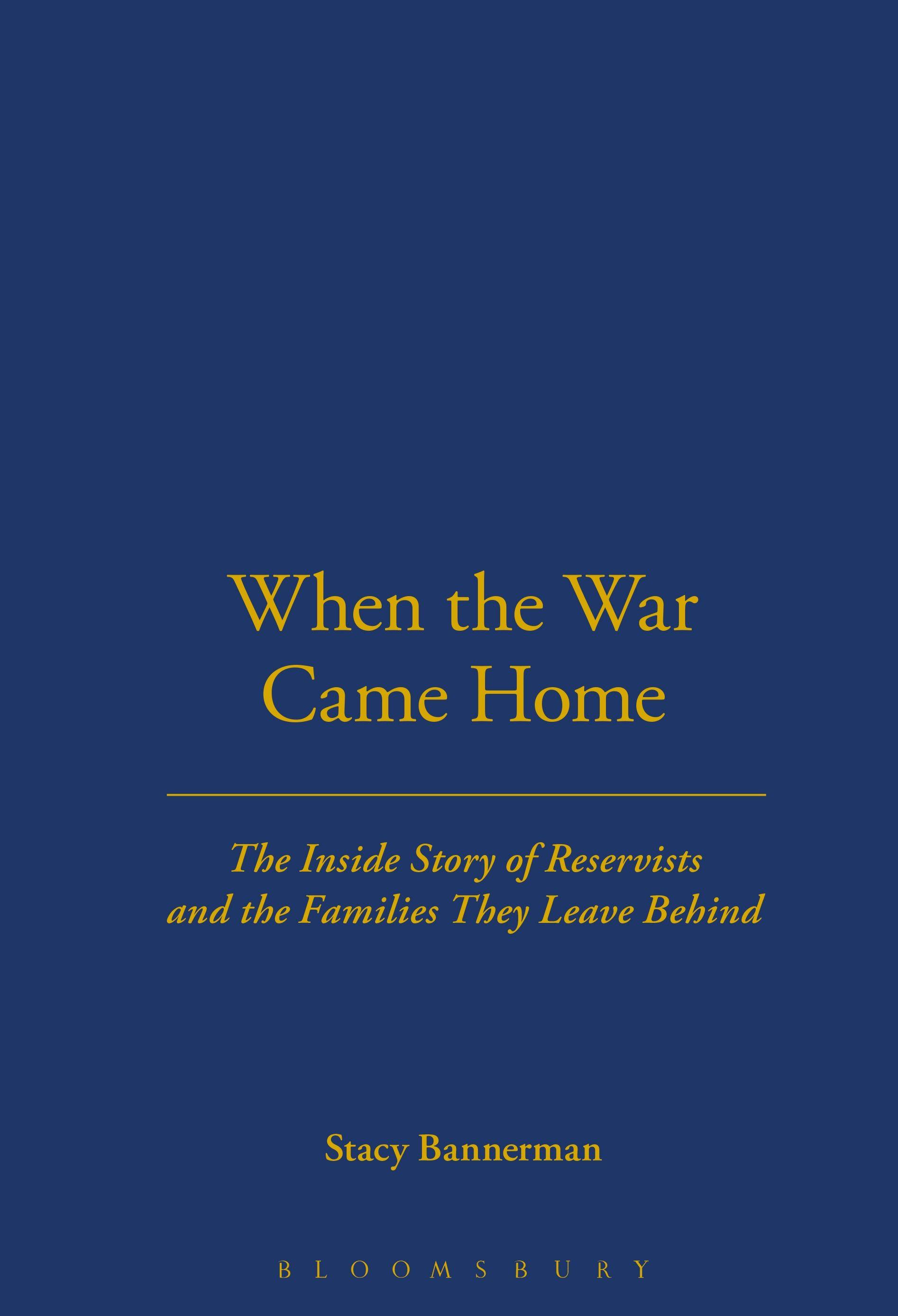 When the War Came Home: The Inside Story of Reservists and the Families They Leave Behind - Bannerman, Stacy