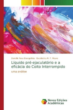 Líquido pré-ejaculatório e a eficácia do Coito Interrompido - Rosa Evangelista, Danielle R. F. Moura, Escolástica