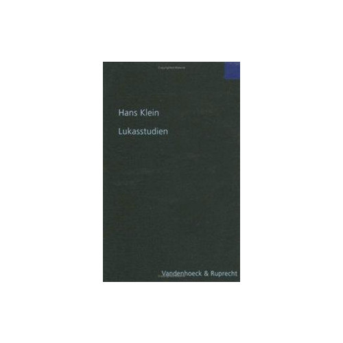 Lukasstudien Klein, Hans Forschungen zur Religion und Literatur des Alten und .. - Klein, Hans