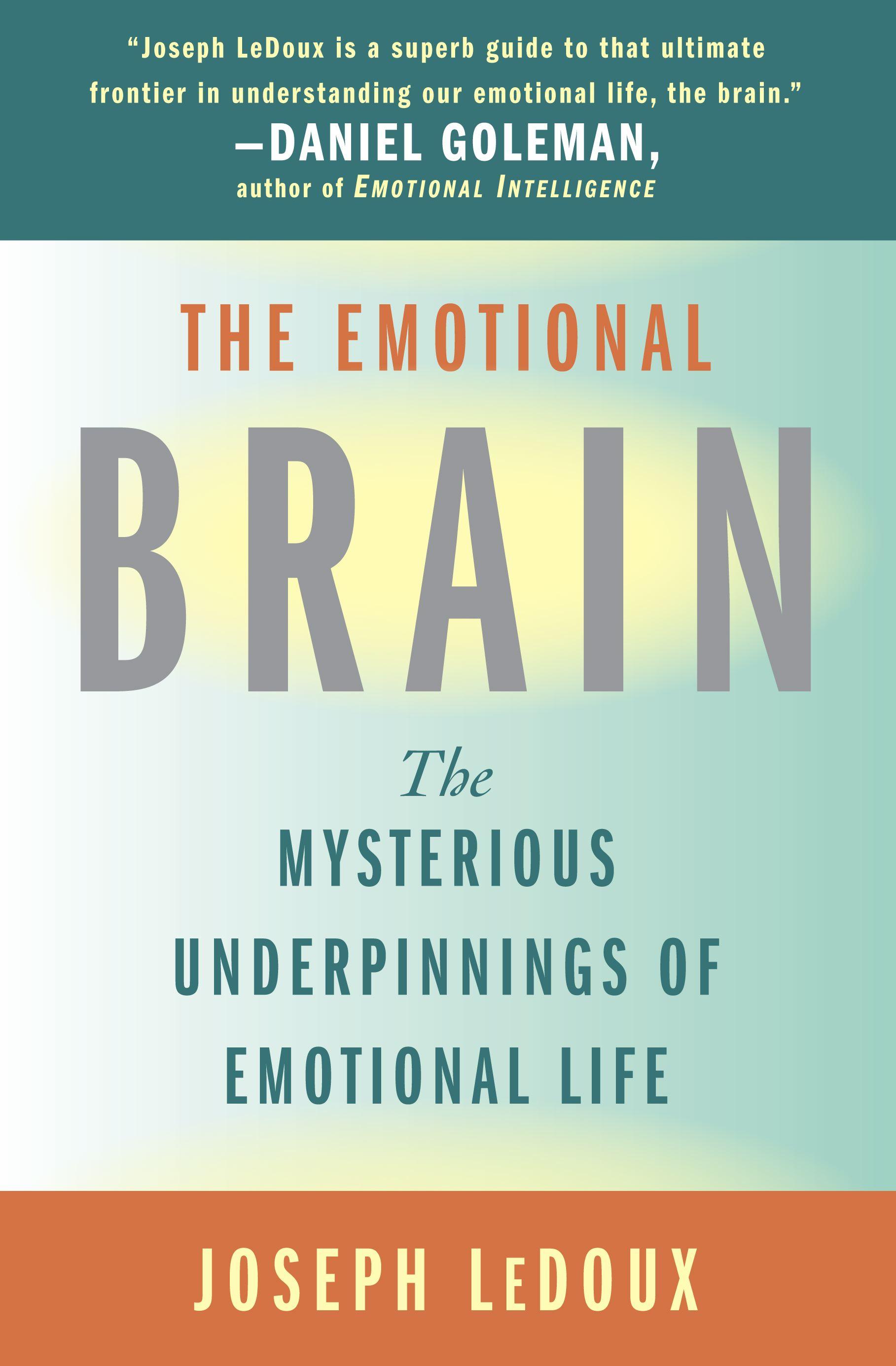 The Emotional Brain: The Mysterious Underpinnings of Emotional Life - Ledoux, Joseph