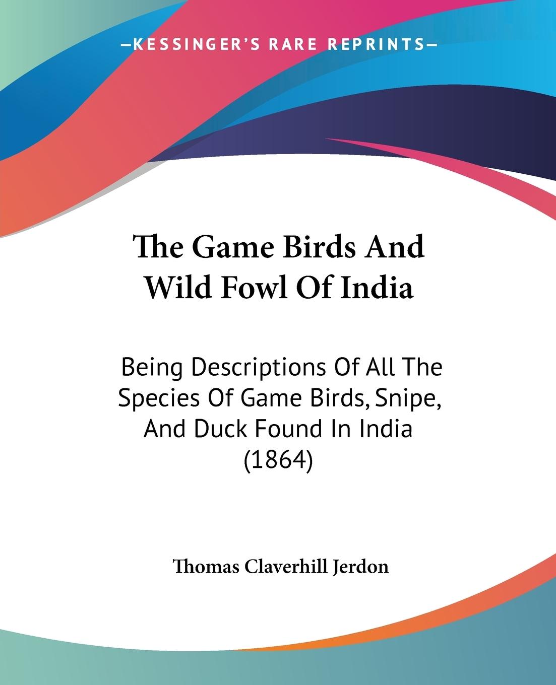 The Game Birds And Wild Fowl Of India - Jerdon, Thomas Claverhill