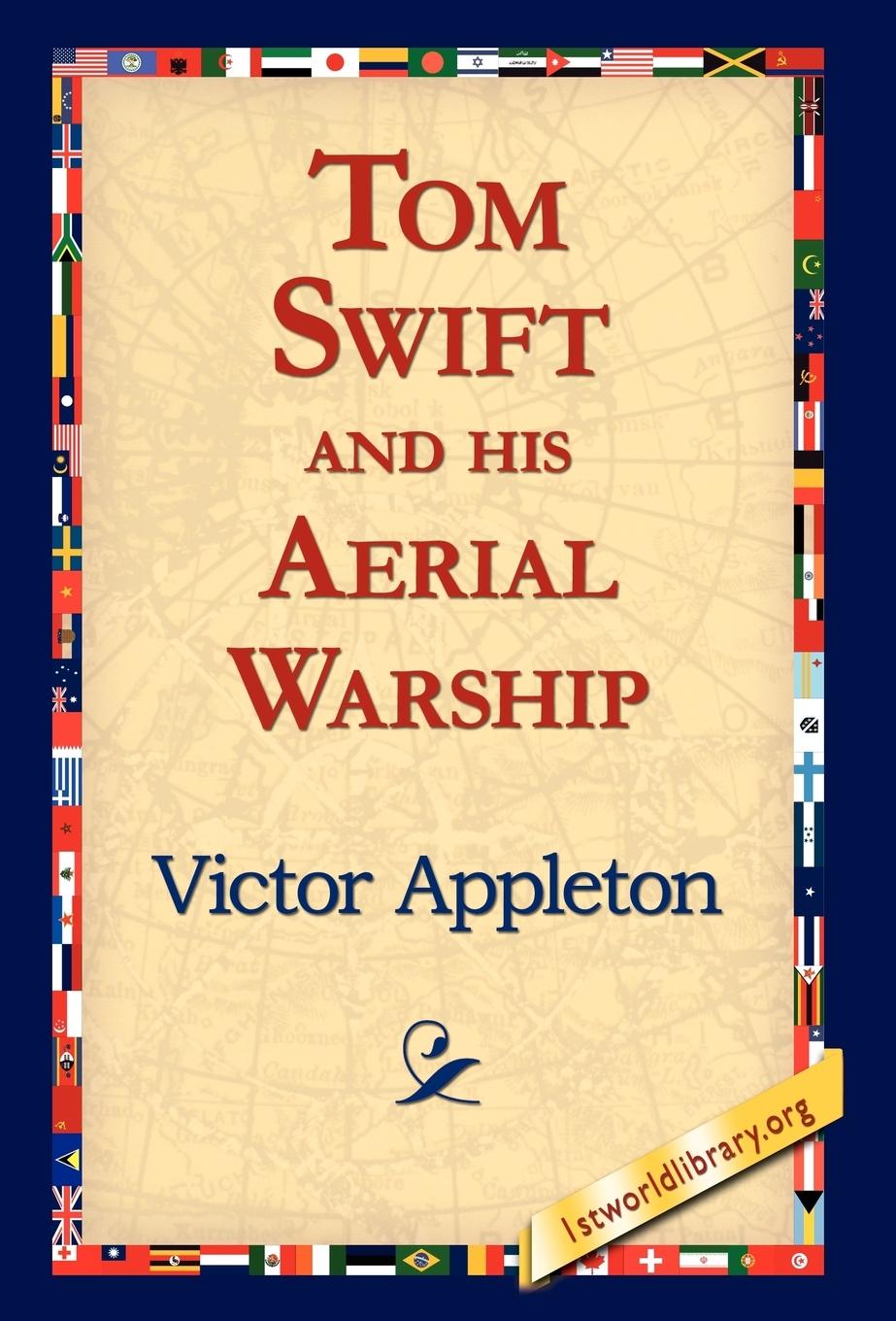 Tom Swift and His Aerial Warship - Appleton, Victor Ii