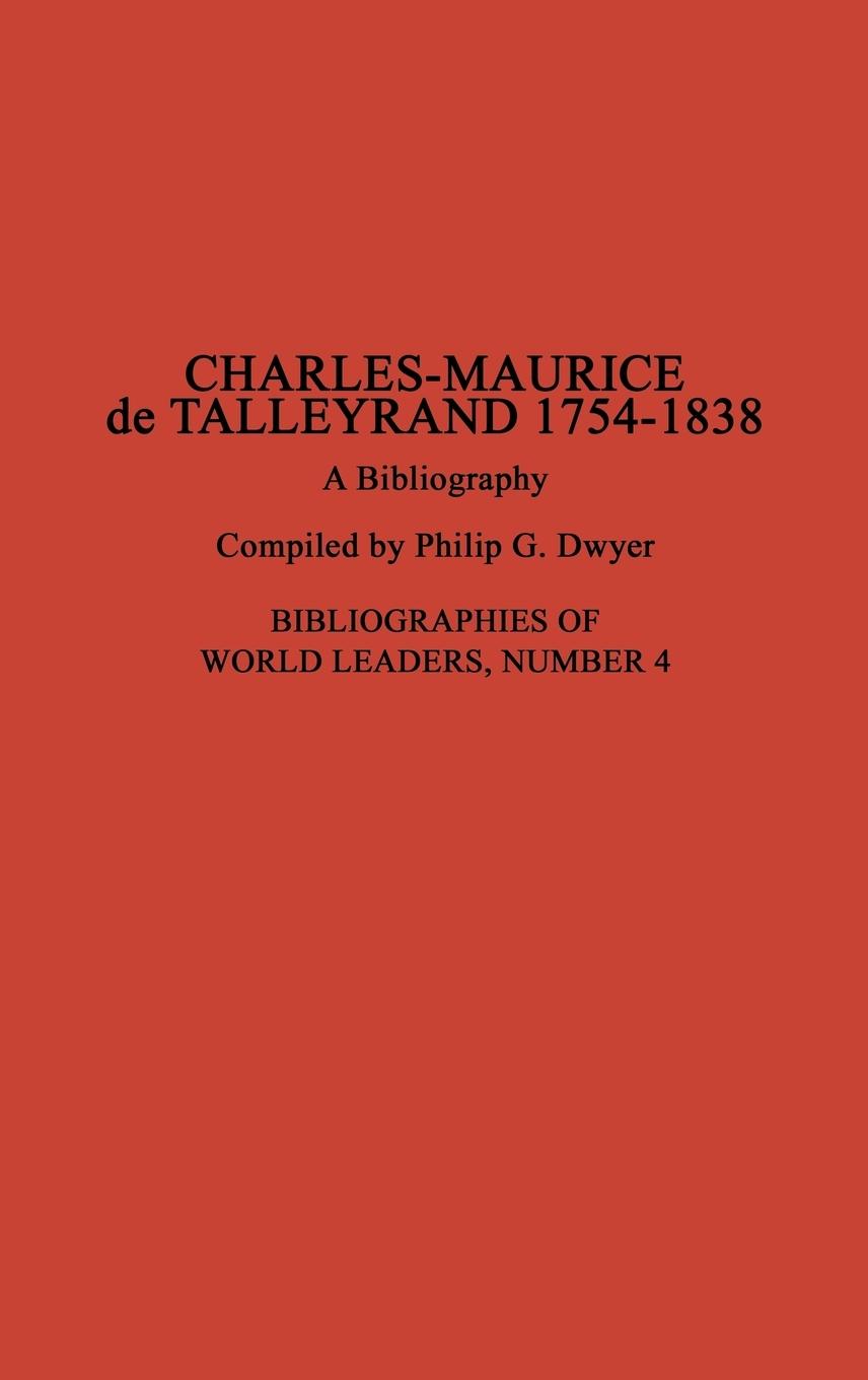 Charles-Maurice de Talleyrand, 1754-1838 - Dwyer, Philip G.
