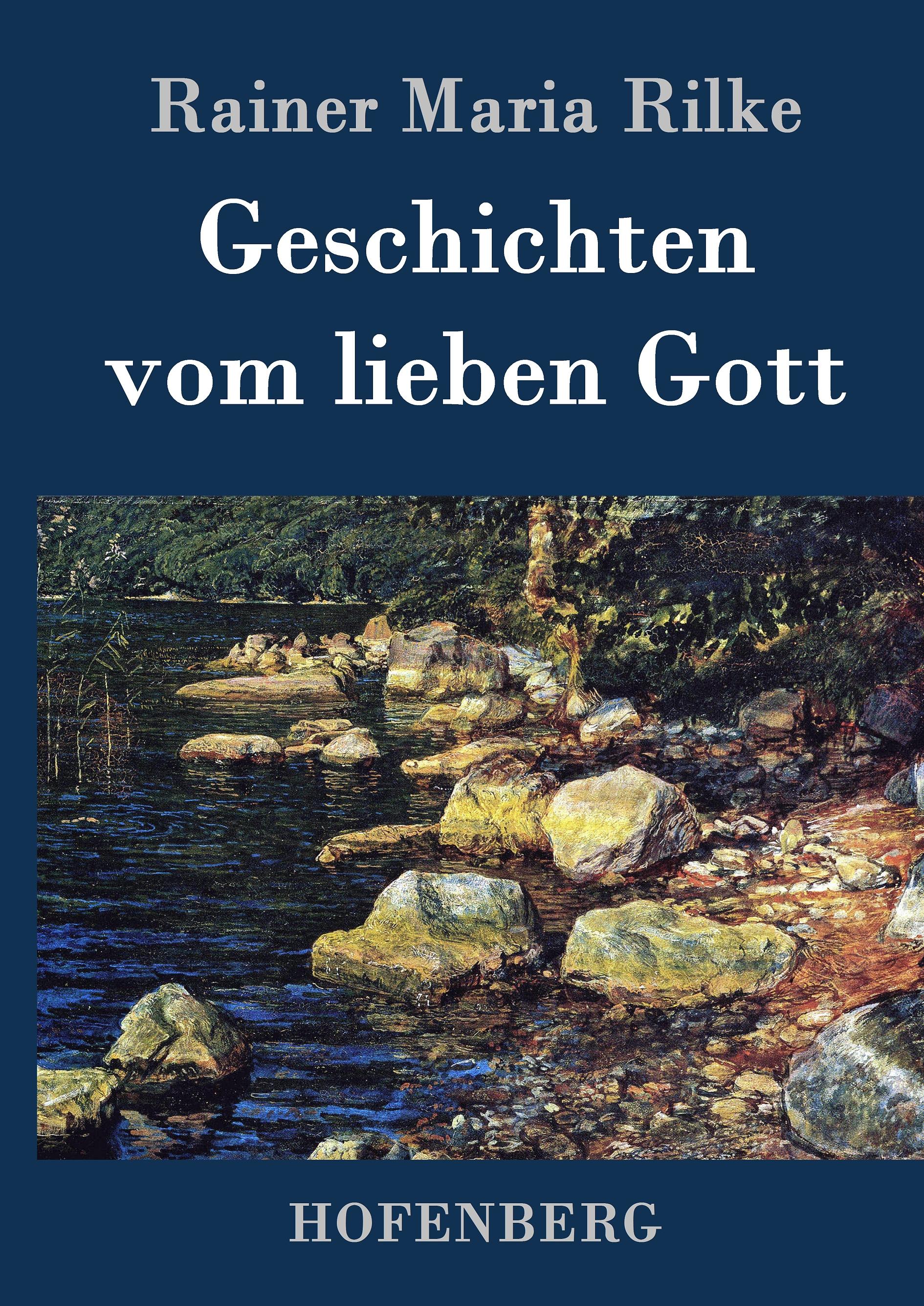 Geschichten vom lieben Gott - Rilke, Rainer Maria