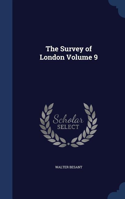 The Survey of London Volume 9 - Besant, Walter