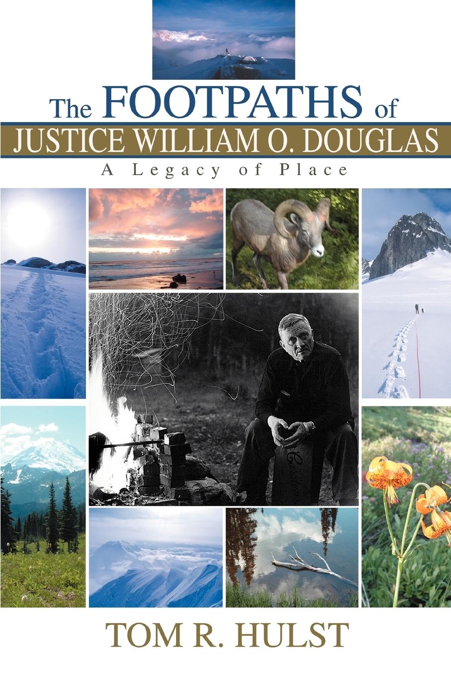 The Footpaths of Justice William O. Douglas - Hulst, Tom R.