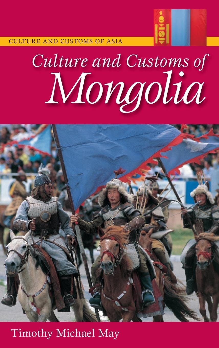 Culture and Customs of Mongolia - May, Timothy Michael