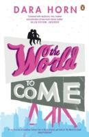 The World to Come. Die kommende Welt, englische Ausgabe - Horn, Dara