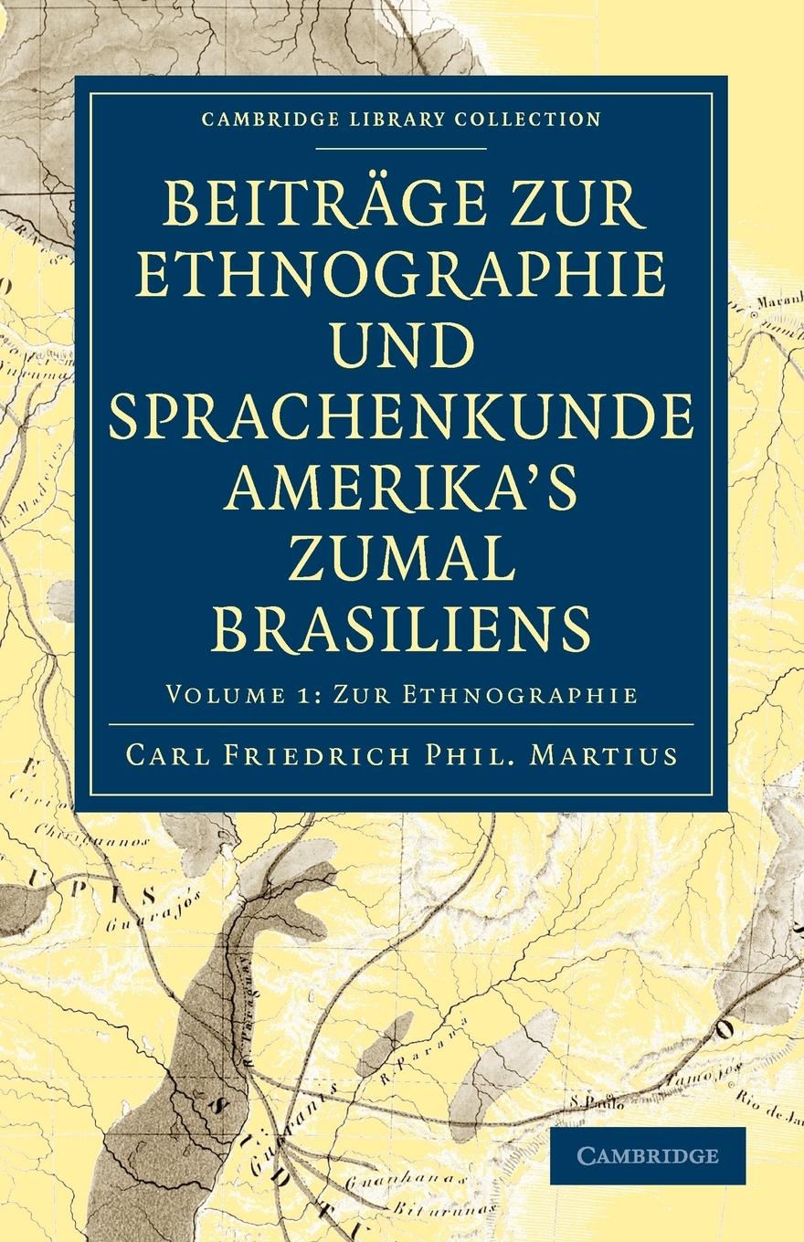Beitrage Zur Ethnographie Und Sprachenkunde Amerika s Zumal Brasiliens - Martius, Carl Friedrich Phil Carl Friedrich Phillip Von, Martius