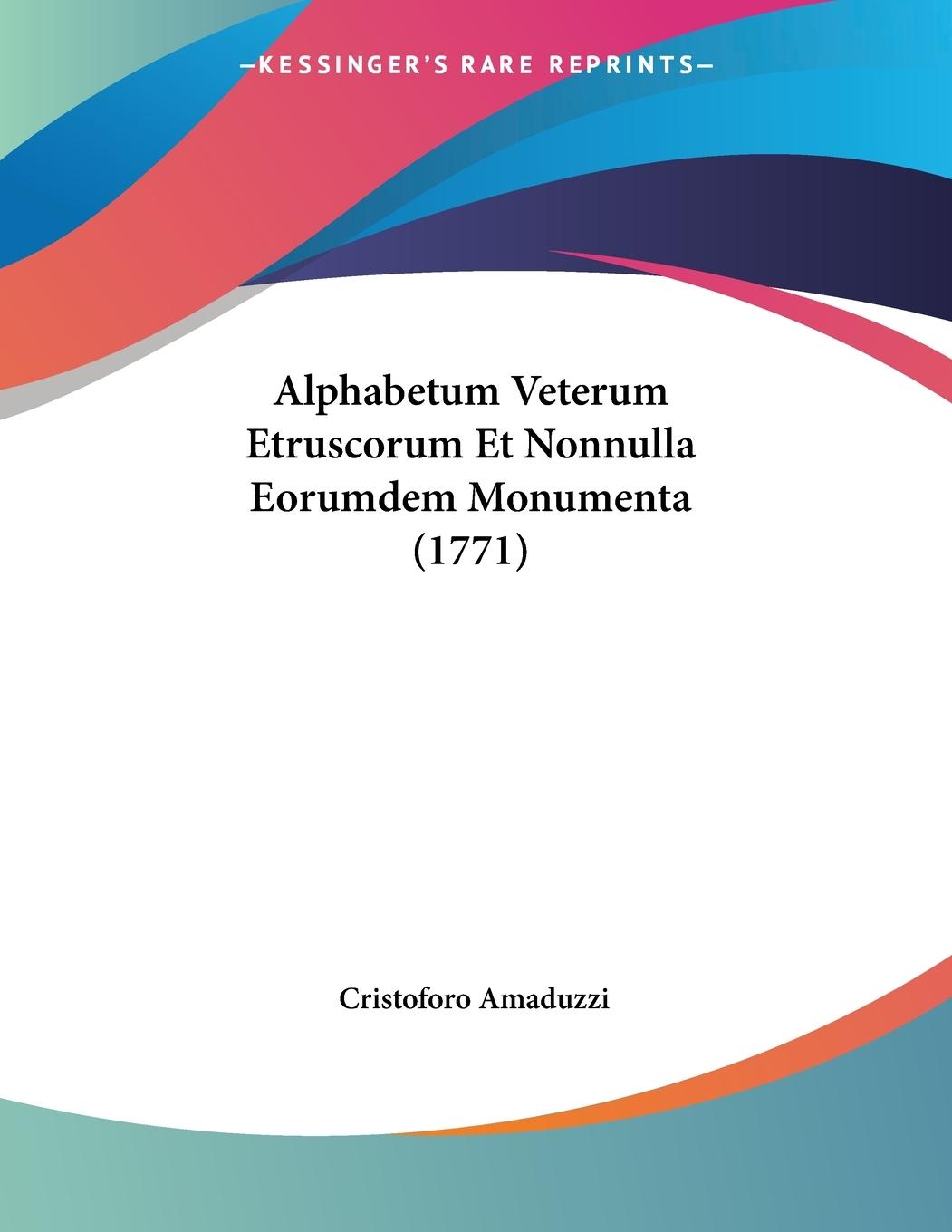 Alphabetum Veterum Etruscorum Et Nonnulla Eorumdem Monumenta (1771) - Amaduzzi, Cristoforo