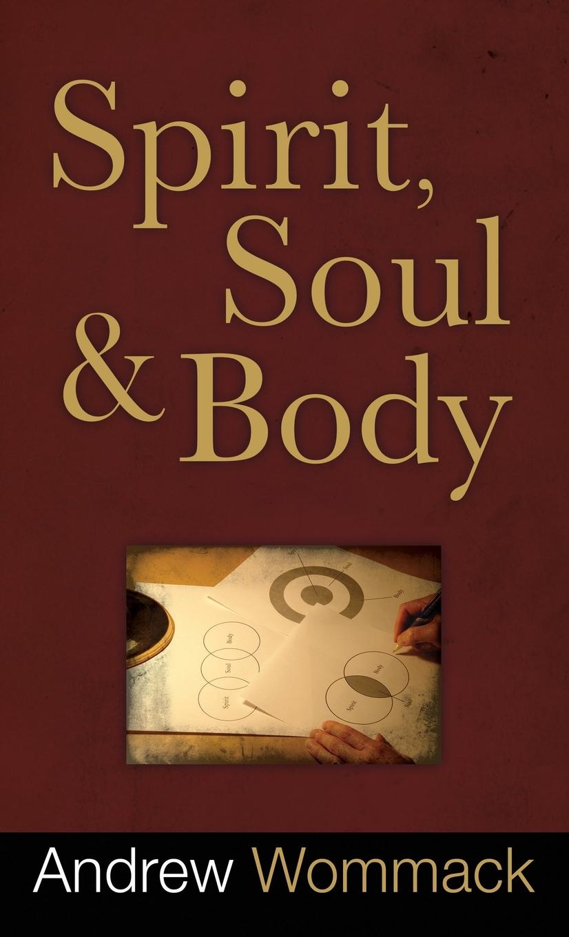 Spirit, Soul and Body - Wommack, Andrew
