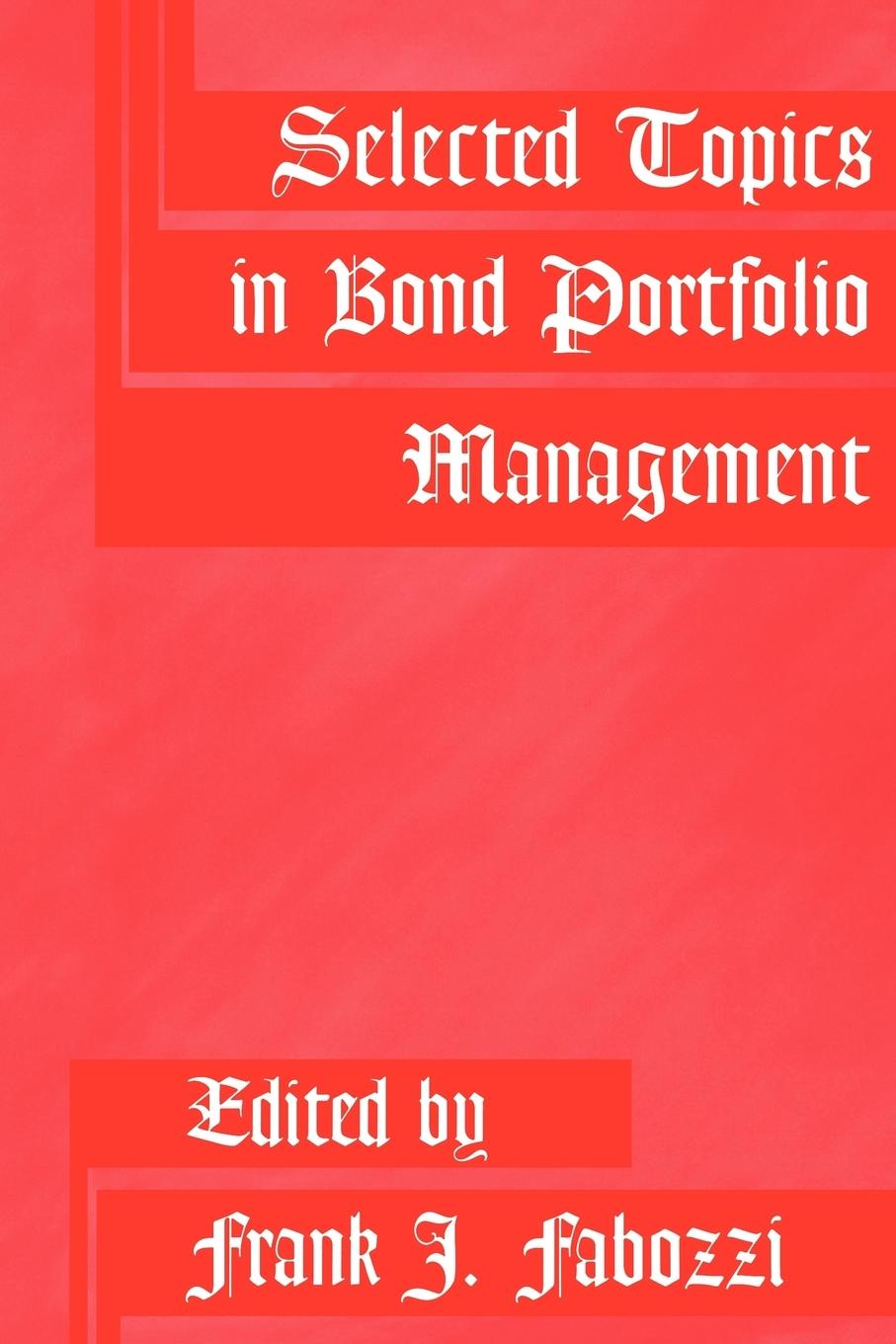 Selected Topics in Bond Portfolio Management - Fabozzi
