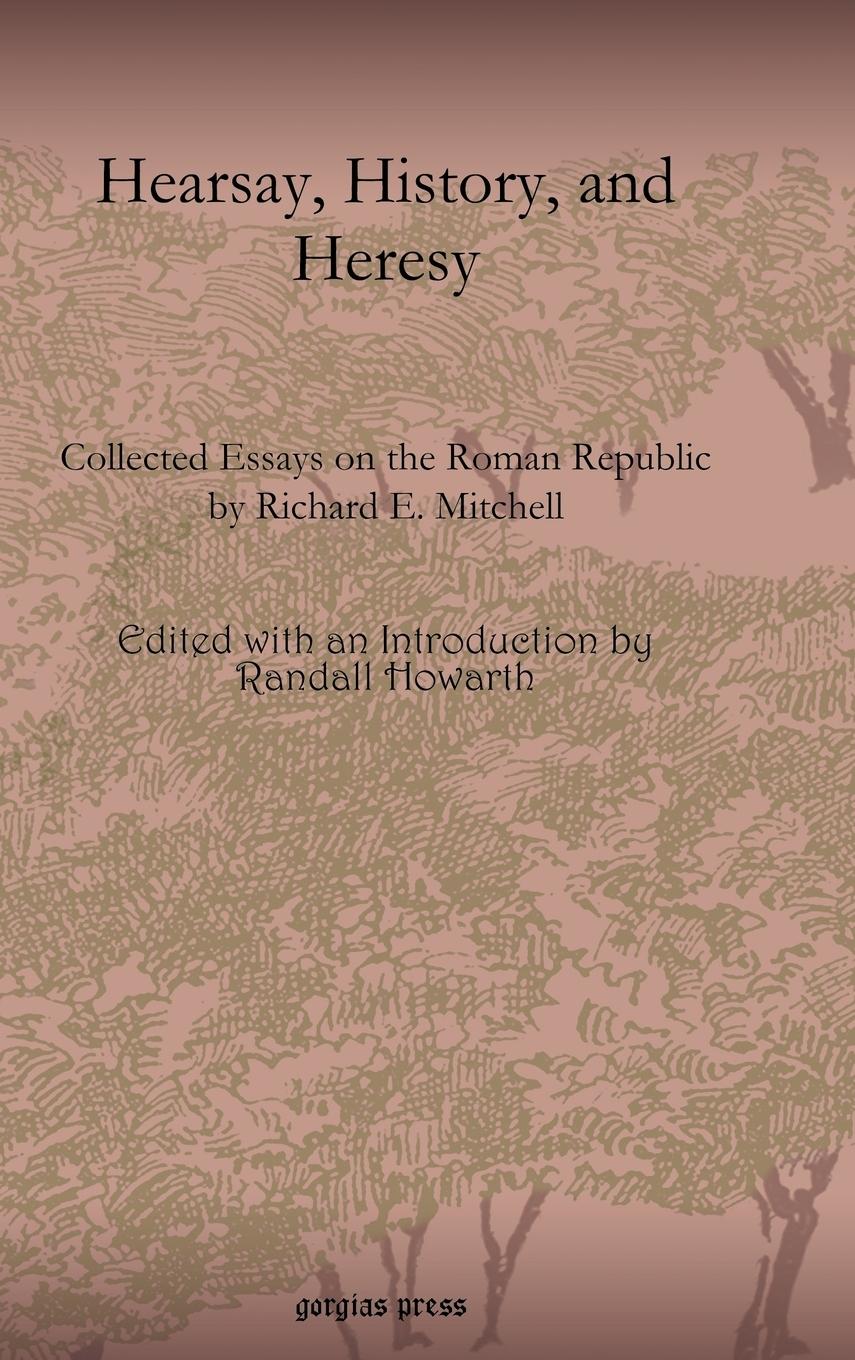 Hearsay, History, and Heresy - Howarth, Randall Mitchell, Richard E.