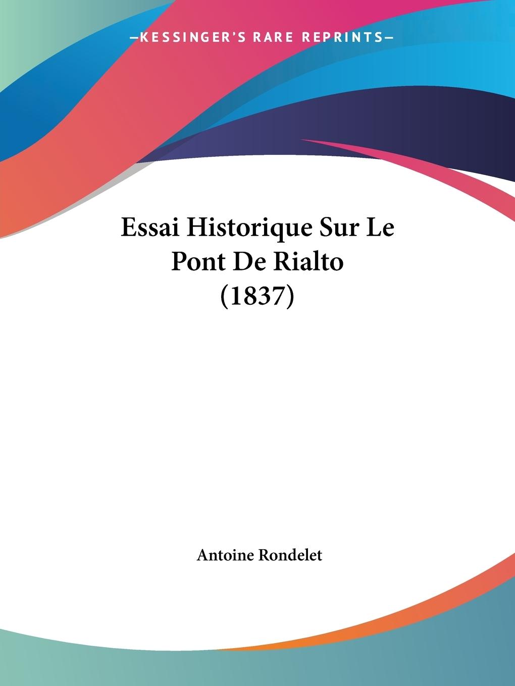 Essai Historique Sur Le Pont De Rialto (1837) - Rondelet, Antoine