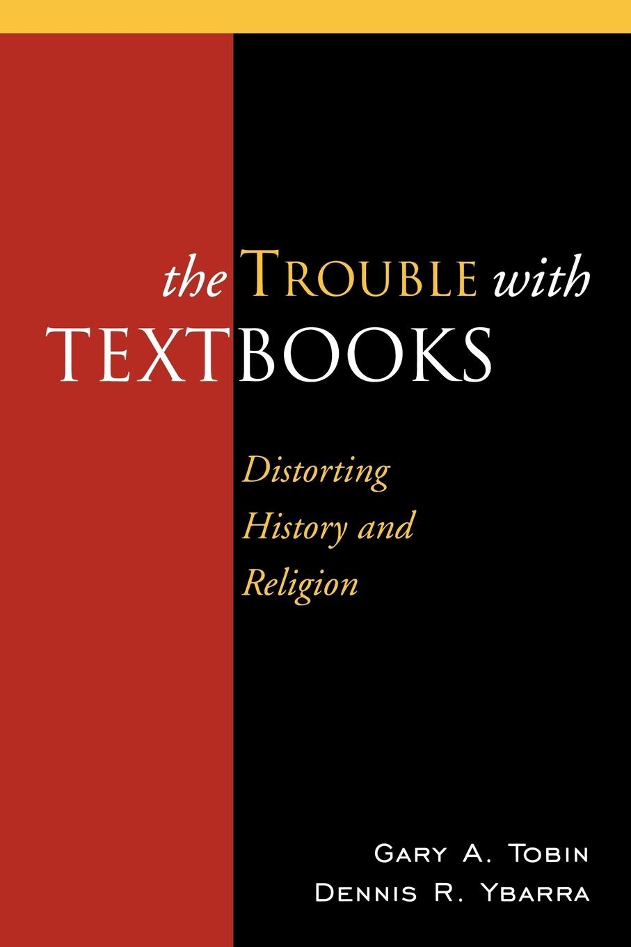 The Trouble with Textbooks - Tobin, Gary A. Ybarra, Dennis R.