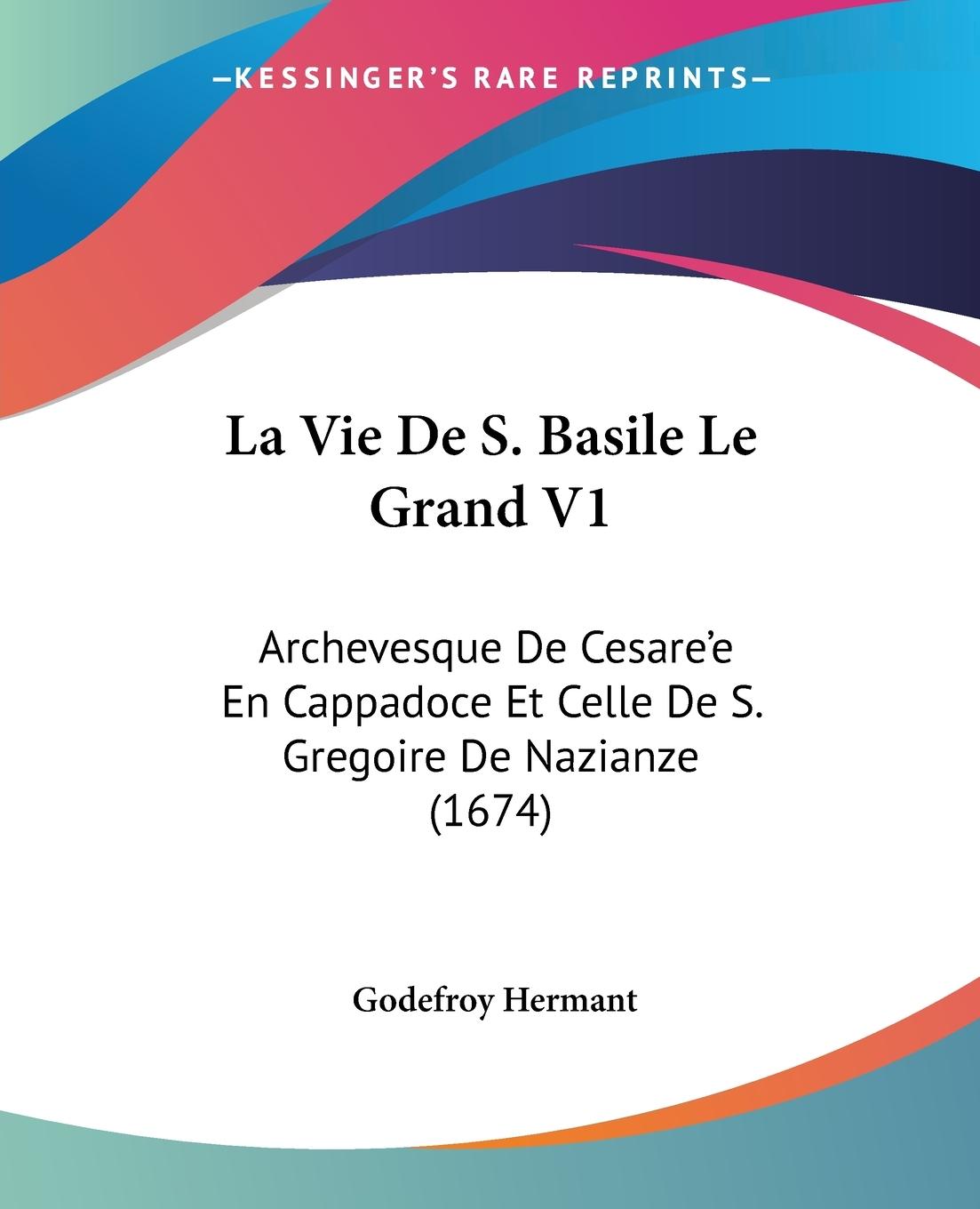 La Vie De S. Basile Le Grand V1 - Hermant, Godefroy