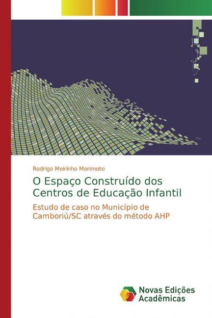 O Espaço Construído dos Centros de Educação Infantil - Rodrigo Meirinho Morimoto
