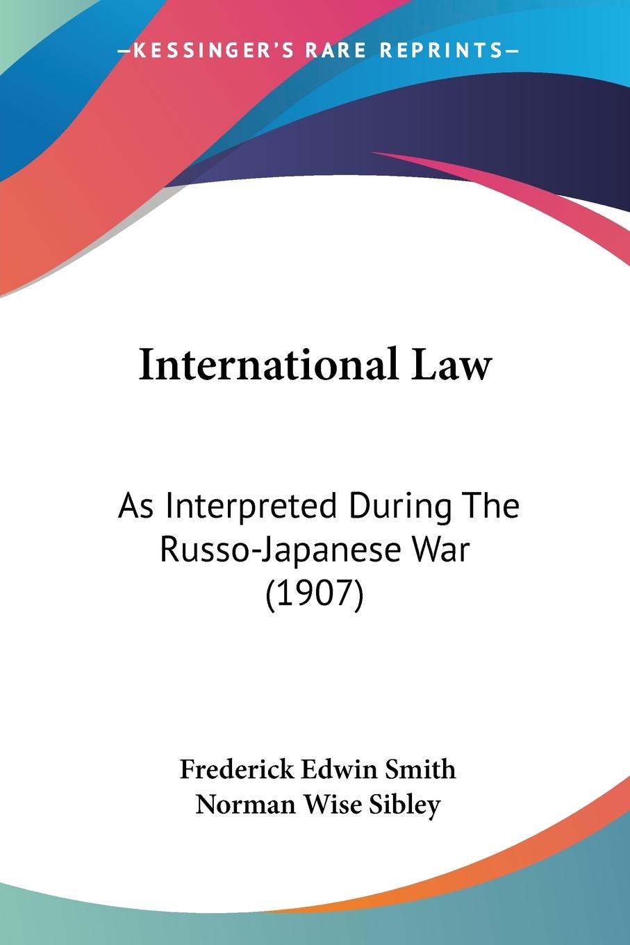 International Law - Smith, Frederick Edwin Sibley, Norman Wise