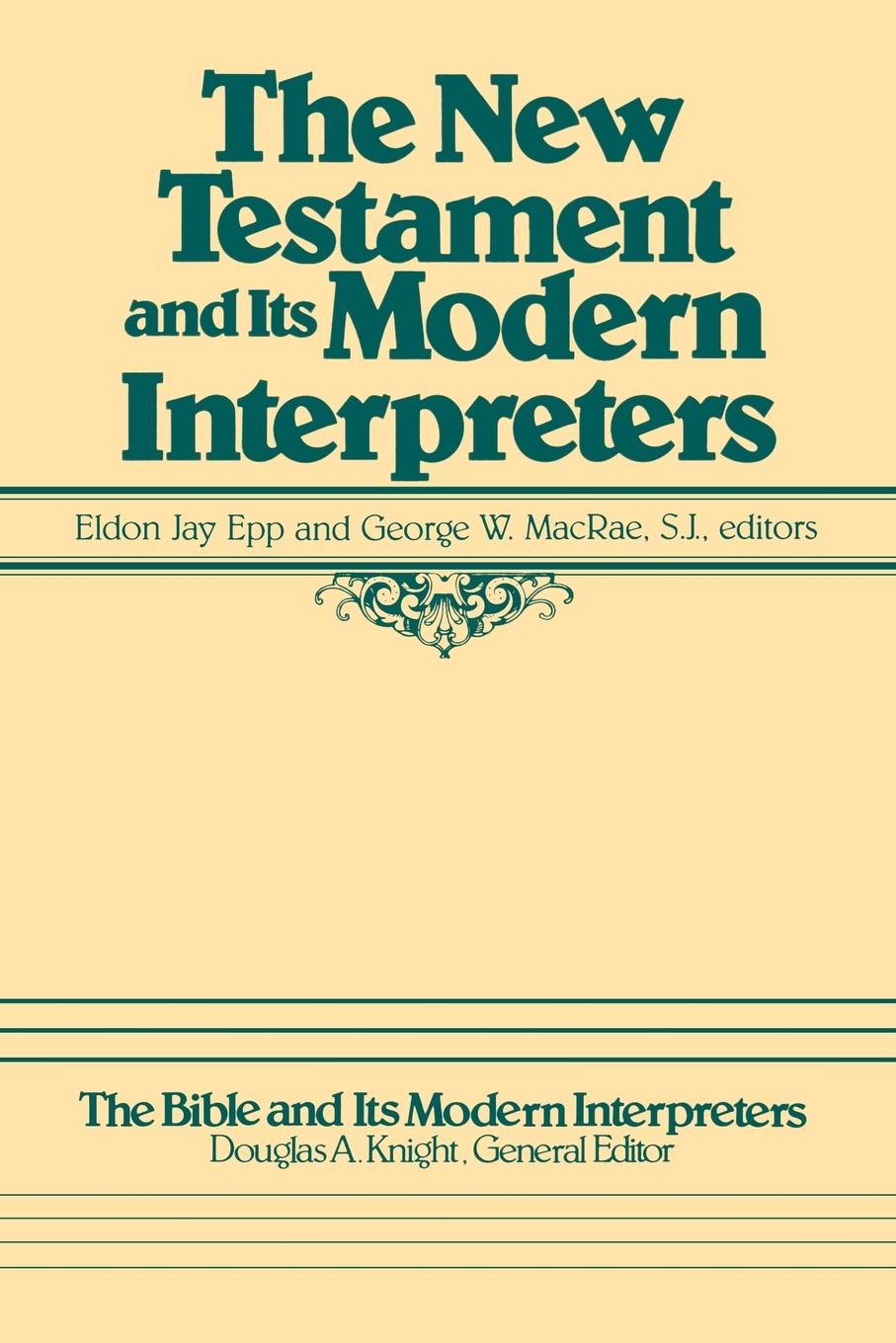 The New Testament and Its Modern Interpreters - MacRae, George W. , S. J. Epp, Eldon Jay