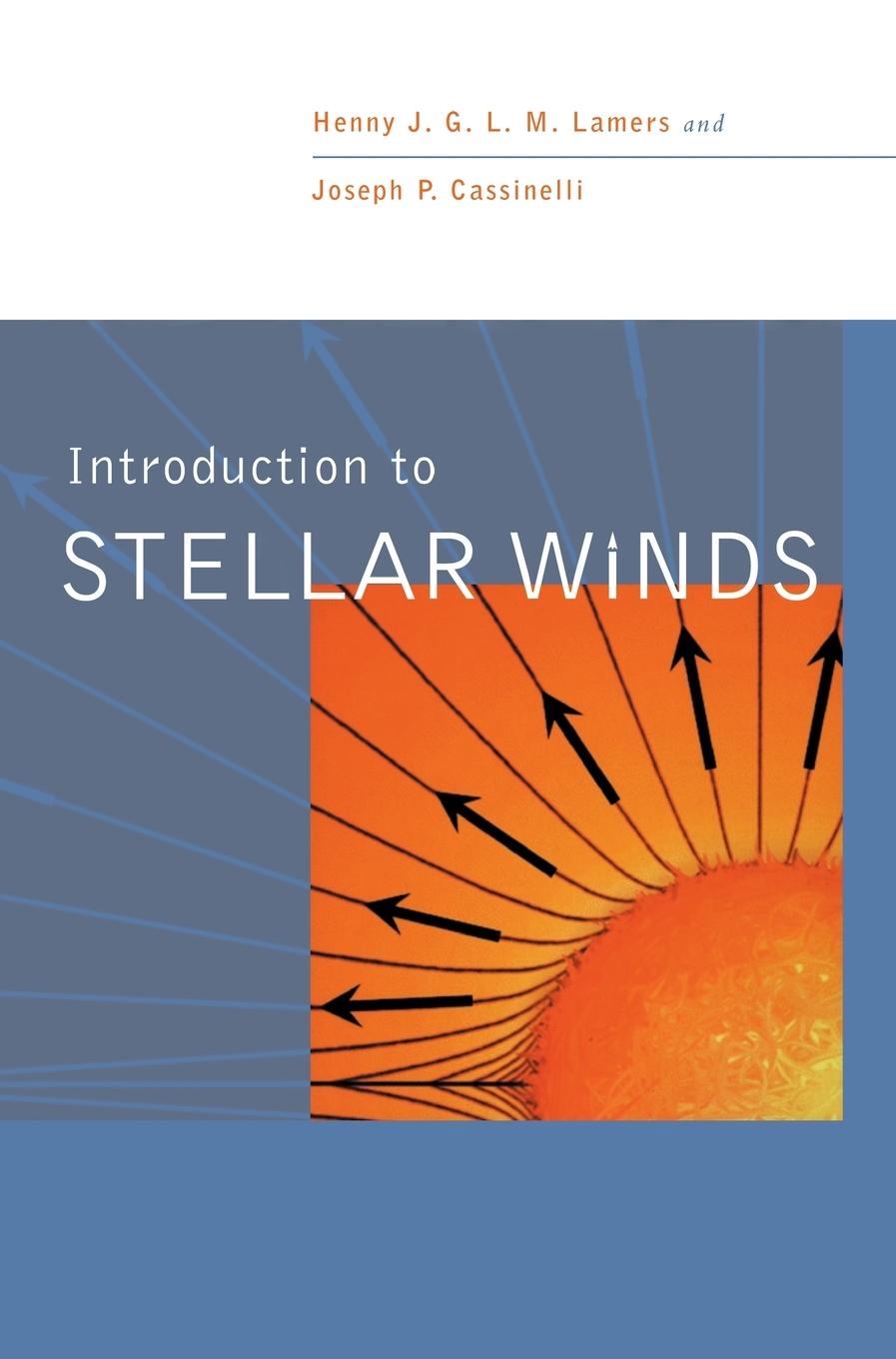 Introduction to Stellar Winds - Lamers, Henny J. G. L. M. Cassinelli, Joseph P.