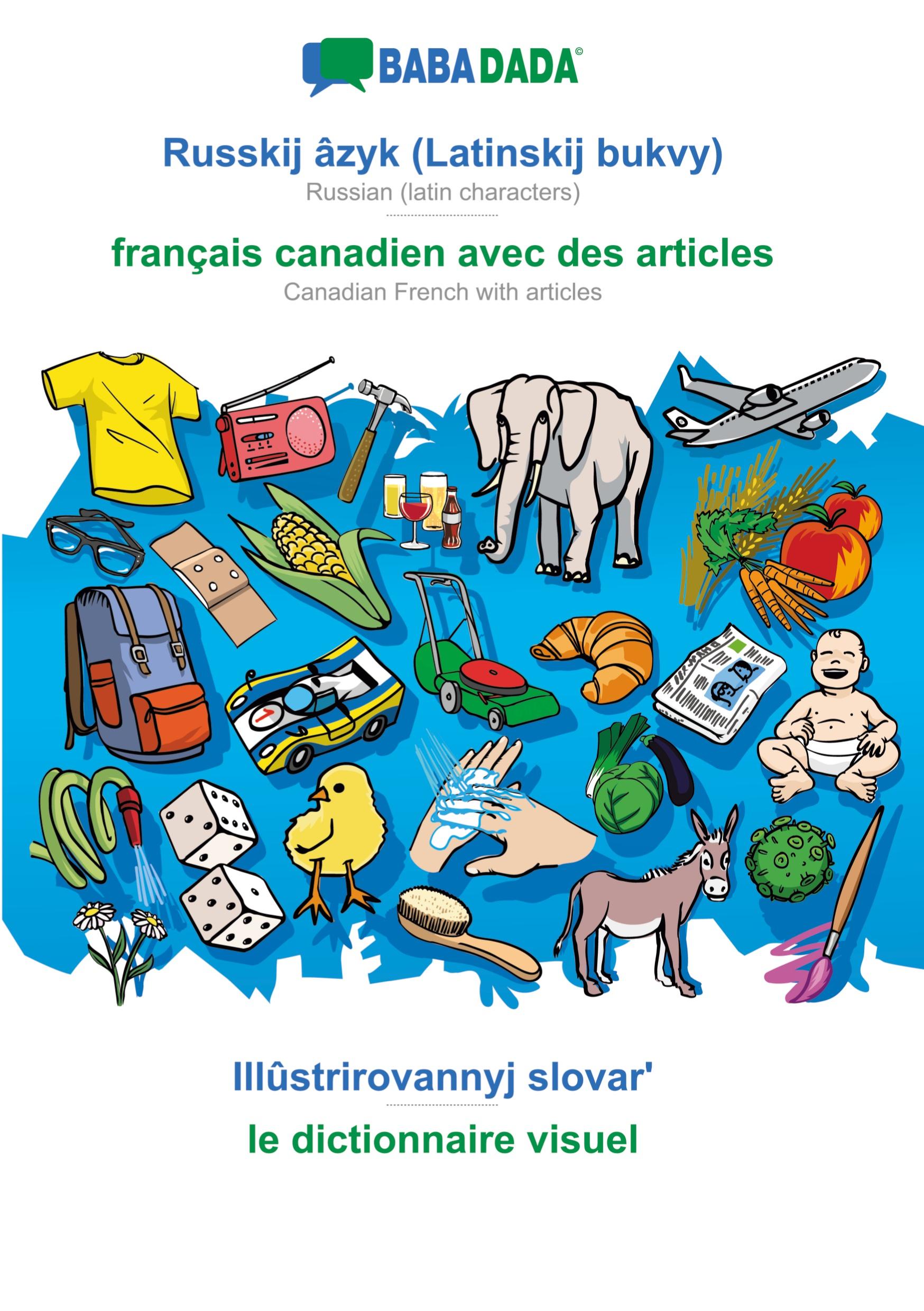 BABADADA, Russkij âzyk (Latinskij bukvy) - français canadien avec des articles, Illûstrirovannyj slovar  - le dictionnaire visuel - Babadada Gmbh