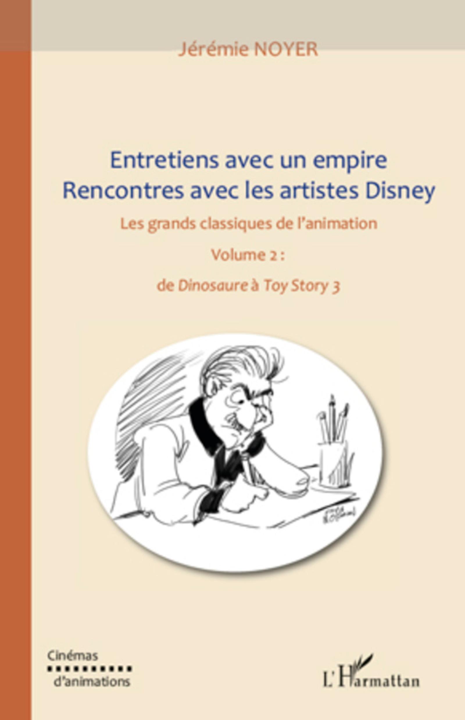 Entretiens avec un empire, rencontres avec les artistes Disney (volume II) - Noyer, Jérémie