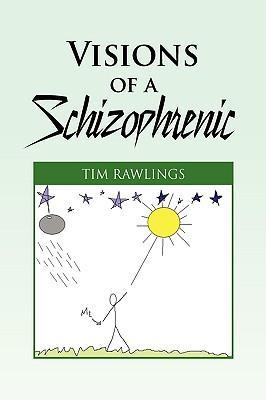 Visions of a Schizophrenic - Rawlings, Tim
