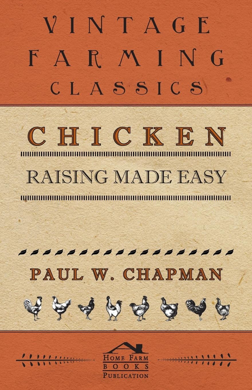 Chicken Raising Made Easy - Chapman, Paul W.