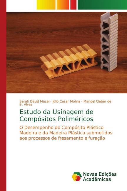 Estudo da Usinagem de Compósitos Poliméricos - David Muezel, Sarah Cesar Molina, Júlio de S. Alves, Manoel Cléber